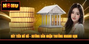 Rút Tiền Nổ Hũ - Hướng Dẫn Nhận Thưởng Nhanh Gọn