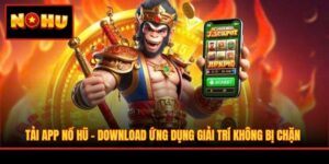 Tải App Nổ Hũ - Download Ứng Dụng Giải Trí Không Bị Chặn