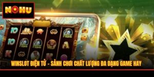 WinSlot Điện Tử - Sảnh Chơi Chất Lượng Đa Dạng Game Hay